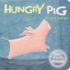 Hungry Pig - Russell Julian, Catherine Shoolbred, Tiffany Leeson