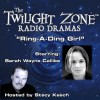 Ring-a-Ding Girl: The Twilight Zone Radio Dramas - Earl Hamner, Stacy Keach, Sarah Wayne Callies, Falcon Picture Group