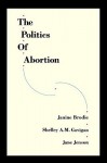 The Politics of Abortion - Janine Brodie, Jane Jenson