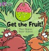 Get the Fruit! (Collins Big Cat) - Paul Shipton, Trevor Dunton, Cliff Moon