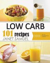 Low Carb: Low Carb Cookbook: 101 Best Low Carb Recipes of All Time. Recipes for Weight Loss - Janet Samuel