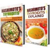 Hashimotos Thyroiditis Explained Box Set: A Guide with Delicious Recipes to Overcoming Symptoms and Living a Healthy Life! (Hypothyroidism and Hyperthyroidism) - Julie Peck, Sarah Benson