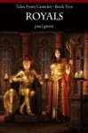 Tales From Camelot Series 5: ROYALS - Paul Green