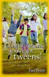 Congratulations, You've Got Tweens!: Preparing Your Child for Adolescence - Paul Pettit