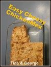 Easy Cheesy ChickenMex - Tina Puckett, George Puckett, Tina Puckett, George Puckett