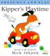 Kipper's Playtime: [Press Out and Play] - Mick Inkpen, Jeannette Larson