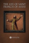 The Life of Saint Francis of Assisi - Saint Bonaventure, Catholic Way Publishing, E. Gurney Salter