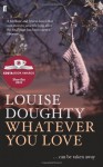 Whatever You Love - Louise Doughty