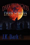 Dark Thoughts & Dark Forces - J.K. Dark