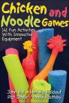 Chicken and Noodle Games:141 Fun Activities w/Innovative Equipmnt - John Byl, Pat Doyle, Herwig Baldauf, Andy Raithby