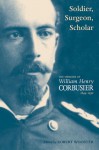 Soldier, Surgeon, Scholar: The Memoirs of William Henry Corbusier, 1844-1930 - William Henry Corbusier, Robert Wooster