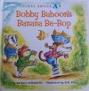 Bobby Baboon's Banana Be-bop (Animal Antics A to Z) - Barbara deRubertis, R.W. Alley