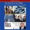 Big Picture MBA: What Every Business School Graduate Knows - Peter Navarro