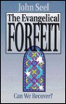 The Evangelical Forfeit: Can We Recover? - David John Seel Jr., J. Sal, John Seel