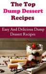 Dump Dessert Recipes: The Ultimate Dump Dessert Cookbook - Jamie Smith