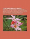 Historiadores Do Brasil: Marina Silva, Jos de Anchieta, Edgar Rodrigues, Emanuel Ara Jo, Lu?'s Viana Filho, Istv N Jancs , F Bio Pestana Ramos - Source Wikipedia