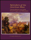 Splendors of the American West: Thomas Moran's Art of the Grand Canyon and Yellowstone: Paintings, Watercolors, Drawings, and Photographs from the Thomas Gilcrease Institute of American History and Art - Thomas Moran, Joni L. Kinsey, Mary Panzer