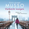 Vielleicht morgen: 6 CDs - Guillaume Musso, Heikko Deutschmann, Bettina Runge, Eliane Hagedorn