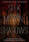 Seek Me In Shadows: Book Two Of The Boundless Trilogy - Danielle Ellison