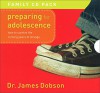 Preparing for Adolescence: How to Survive the Coming Years of Change - Dr. James Dobson