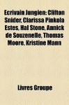 Ecrivain Jungien: Clifton Snider, Clarissa Pinkola Estés, Hal Stone, Annick De Souzenelle, Thomas Moore, Kristine Mann (French Edition) - Livres Groupe