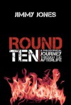 Round Ten: A Philosophical Journey Through the Afterlife - Jimmy Jones