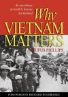 Why Vietnam Matters: An Eyewitness Account of Lessons Not Learned - Rufus Phillips