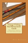 Vintage Fishing Rod Restoration Guide - Paul Duffield