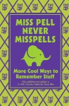 Miss Pell Never Misspells: More Cool Ways to Remember Stuff - Steve Martin, Martin Remphry