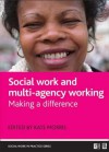 Social work and multi-agency working: Making a difference - Kate Morris