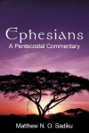 Ephesians: A Pentecostal Commentary - Matthew N.O. Sadiku