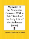 Mysteries of the Neapolitan Convents with a Brief Sketch of the Early Life of the Authoress - Henrietta Caracciolo, James Redfield