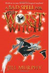 A Bad Spell for the Worst Witch - Jill Murphy, Jill Murphy