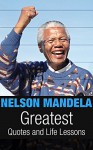 Nelson Mandela: Nelson Mandela Greatest Quotes and Life Lessons (Inspirational Writing Book 2) - Ian Moore