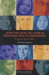 How Far Have We Come in Reducing Health Disparities?: Progress Since 2000: Workshop Summary - Roundtable on the Promotion of Health Equity and the Elimination of Health Disparities, Board on Population Health and Public Health Practice, Institute of Medicine