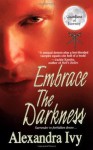 Embrace The Darkness - Alexandra Ivy