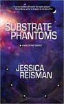 Substrate Phantoms - Jessica Reisman