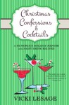 Christmas Confessions and Cocktails: A Humorous Holiday Memoir with Sassy Drink Recipes - Vicki Lesage