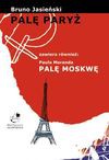 Palę Paryż zawiera również: Paula Moranda Palę Moskwę - Bruno Jasieński