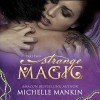 Strange Magic - Michelle Mankin, Kai Kennicott, Wen Ross