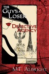 The Guy's a Loser Detective Agency - M.T. Albright