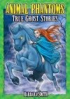 Animal Phantoms: True Ghost Stories - Barbara Smith