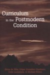 Curriculum in the Postmodern Condition - Alicia De Alba, Colin Lankshear, Edgar González Gaudiano, Michael A. Peters