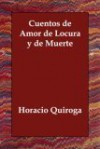 Cuentos de Amor de Locura y de Muerte - Horacio Quiroga