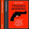 Trigger Warning: Is the Fear of Being Offensive Killing Free Speech? - Mick Hume, Steven Crossley, HarperCollins Publishers Limited