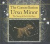 The Constellation Ursa Minor: The Story of the Little Bear - Lisa Owings, J.T. Morrow