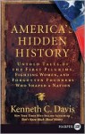 America's Hidden History: Untold Tales of the First Pilgrims, Fighting Women, and Forgotten Founders Who Shaped a Nation - Kenneth C. Davis