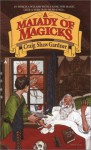 A Malady Of Magicks - Craig Shaw Gardner