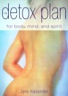 Detox Plan for Body Mind & Spirit - Jane Alexander