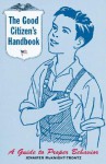 The Good Citizen's Handbook: A Guide to Proper Behavior - Jennifer McKnight-Trontz